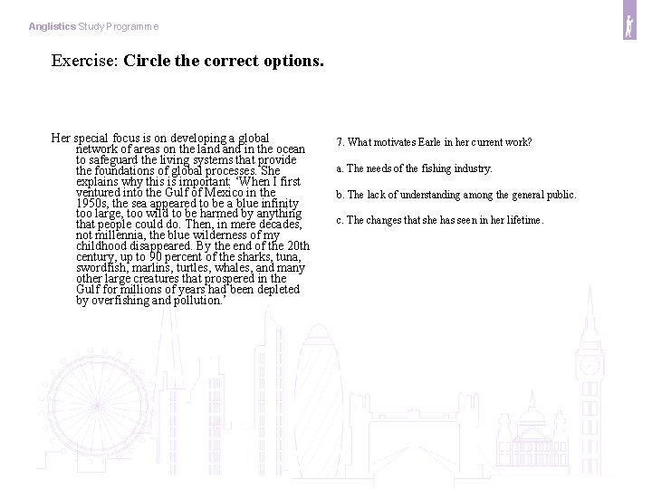 Anglistics Study Programme Exercise: Circle the correct options. Her special focus is on developing