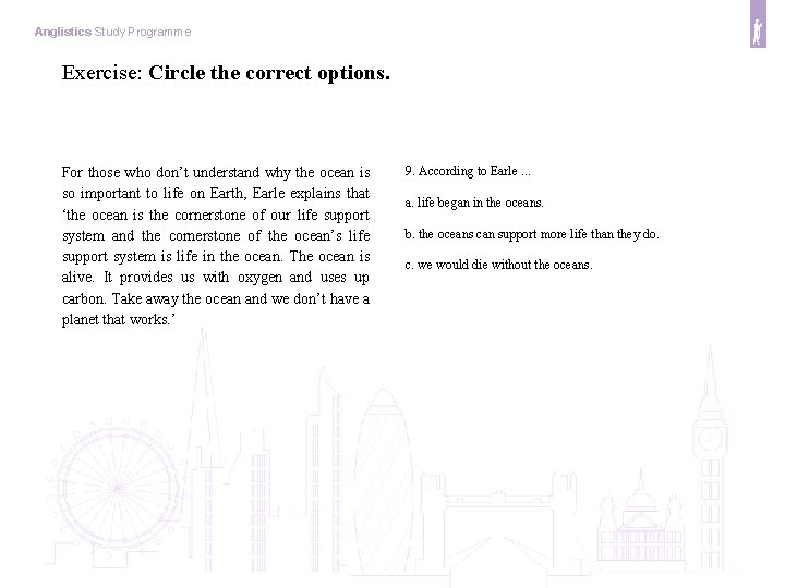 Anglistics Study Programme Exercise: Circle the correct options. For those who don’t understand why