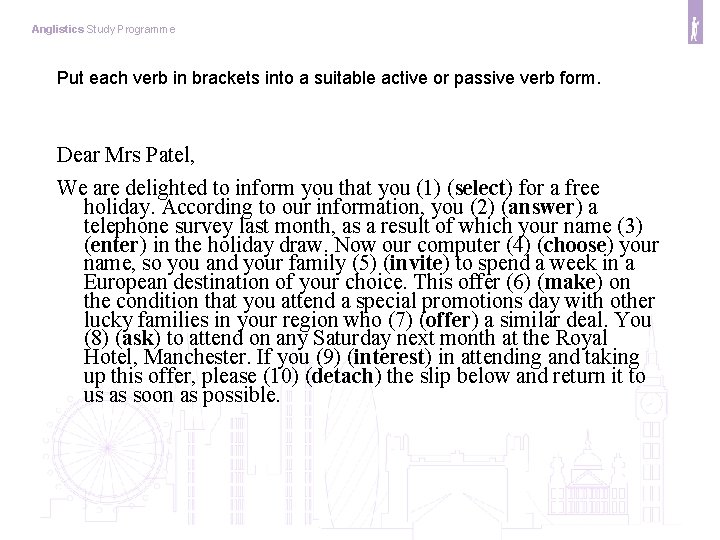 Anglistics Study Programme Put each verb in brackets into a suitable active or passive