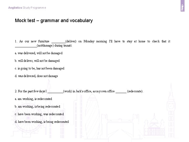 Anglistics Study Programme Mock test – grammar and vocabulary 1. As our new furniture