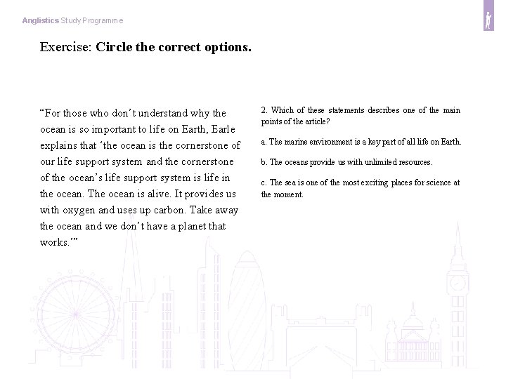 Anglistics Study Programme Exercise: Circle the correct options. “For those who don’t understand why