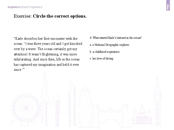 Anglistics Study Programme Exercise: Circle the correct options. “Earle describes her first encounter with