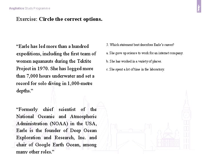 Anglistics Study Programme Exercise: Circle the correct options. “Earle has led more than a