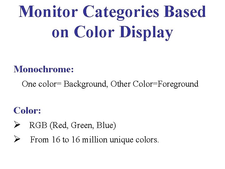 Monitor Categories Based on Color Display Monochrome: One color= Background, Other Color=Foreground Color: Ø