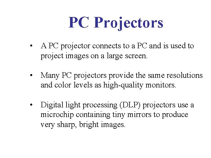 PC Projectors • A PC projector connects to a PC and is used to