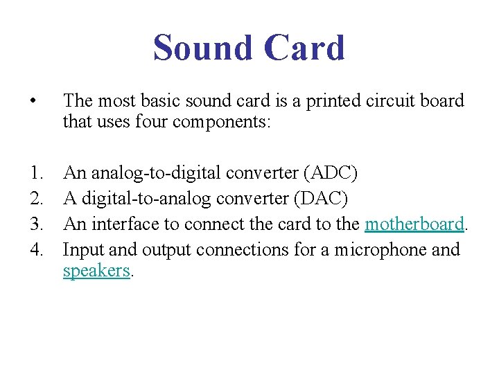Sound Card • The most basic sound card is a printed circuit board that