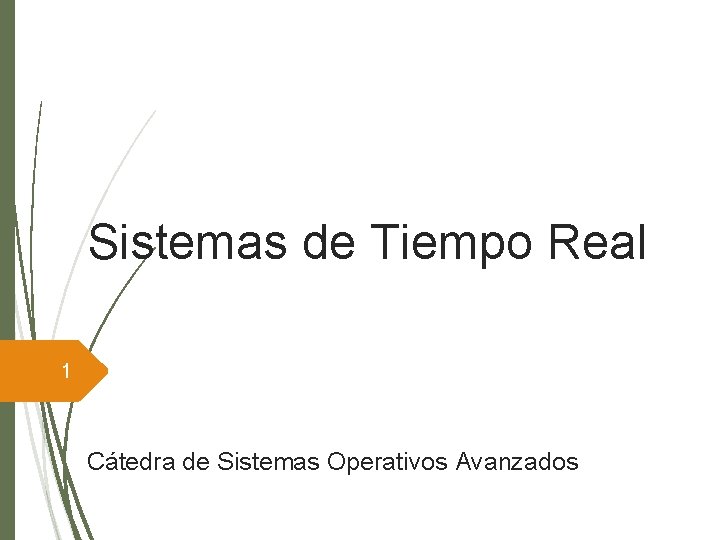 Sistemas de Tiempo Real 1 Cátedra de Sistemas Operativos Avanzados 