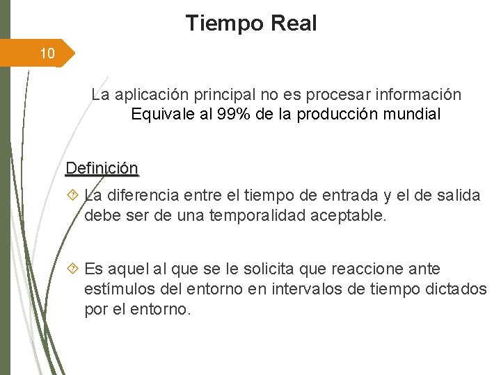 Tiempo Real 10 La aplicación principal no es procesar información Equivale al 99% de