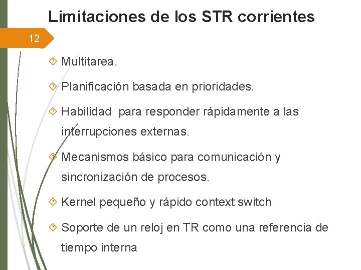 Limitaciones de los STR corrientes 12 Multitarea. Planificación basada en prioridades. Habilidad para responder