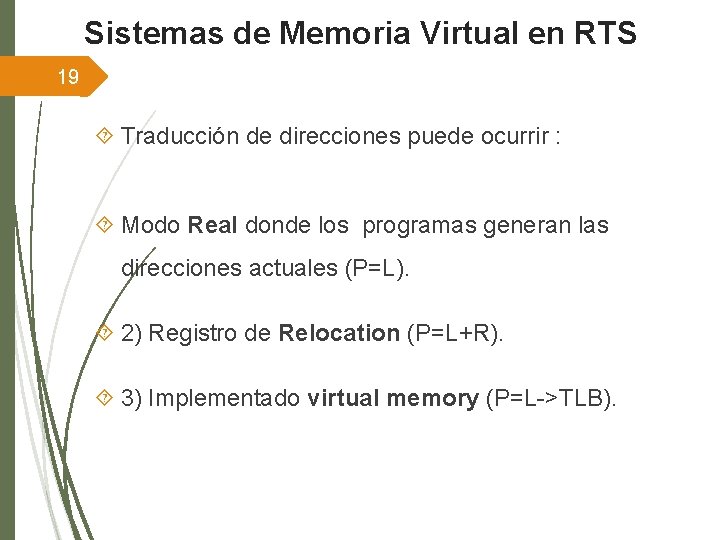 Sistemas de Memoria Virtual en RTS 19 Traducción de direcciones puede ocurrir : Modo