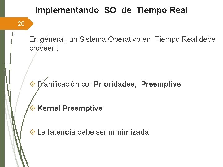 Implementando SO de Tiempo Real 20 En general, un Sistema Operativo en Tiempo Real