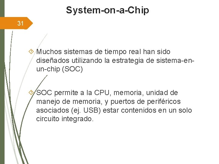 System-on-a-Chip 31 Muchos sistemas de tiempo real han sido diseñados utilizando la estrategia de