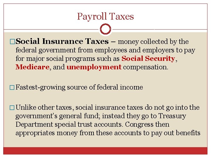 Payroll Taxes �Social Insurance Taxes – money collected by the federal government from employees