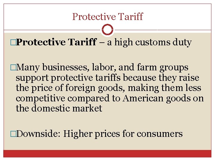 Protective Tariff �Protective Tariff – a high customs duty �Many businesses, labor, and farm