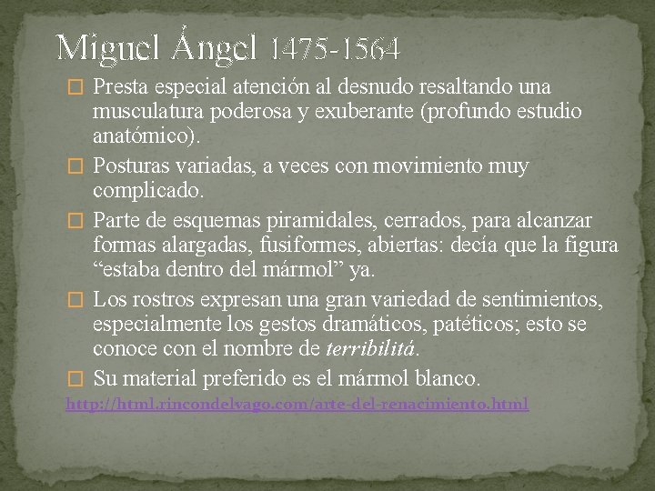 Miguel Ángel 1475 -1564 � Presta especial atención al desnudo resaltando una � �