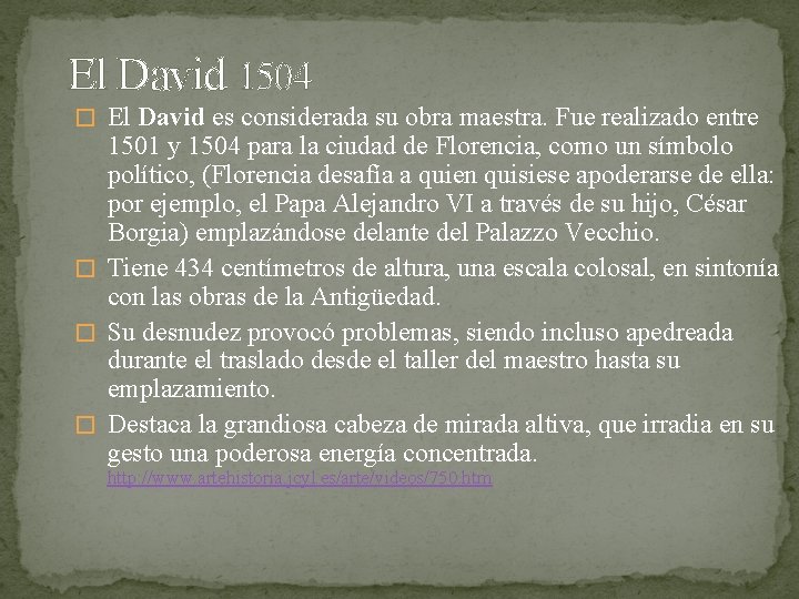 El David 1504 � El David es considerada su obra maestra. Fue realizado entre