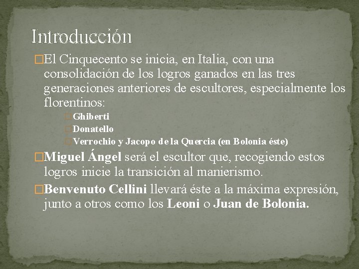 Introducción �El Cinquecento se inicia, en Italia, con una consolidación de los logros ganados