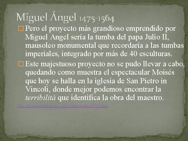 Miguel Ángel 1475 -1564 � Pero el proyecto más grandioso emprendido por Miguel Angel