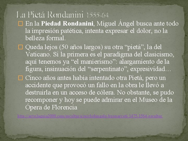La Pietá Rondanini 1555 -64 � En la Piedad Rondanini, Miguel Ángel busca ante