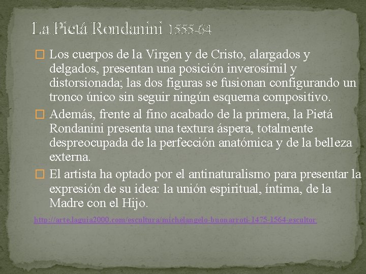La Pietá Rondanini 1555 -64 � Los cuerpos de la Virgen y de Cristo,