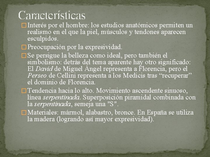 Características � Interés por el hombre: los estudios anatómicos permiten un realismo en el