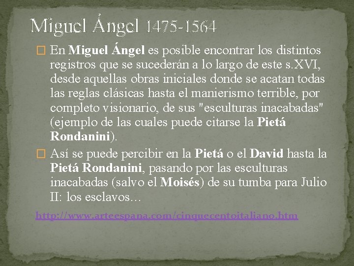 Miguel Ángel 1475 -1564 � En Miguel Ángel es posible encontrar los distintos registros