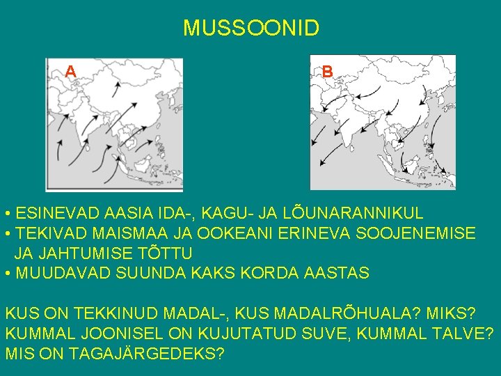 MUSSOONID A B • ESINEVAD AASIA IDA-, KAGU- JA LÕUNARANNIKUL • TEKIVAD MAISMAA JA