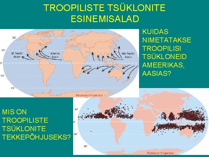 TROOPILISTE TSÜKLONITE ESINEMISALAD KUIDAS NIMETATAKSE TROOPILISI TSÜKLONEID AMEERIKAS, AASIAS? MIS ON TROOPILISTE TSÜKLONITE TEKKEPÕHJUSEKS?
