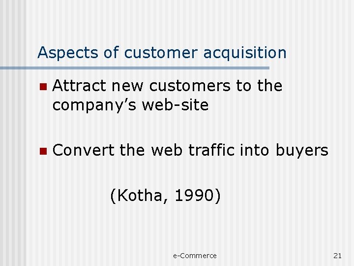 Aspects of customer acquisition n Attract new customers to the company’s web-site n Convert