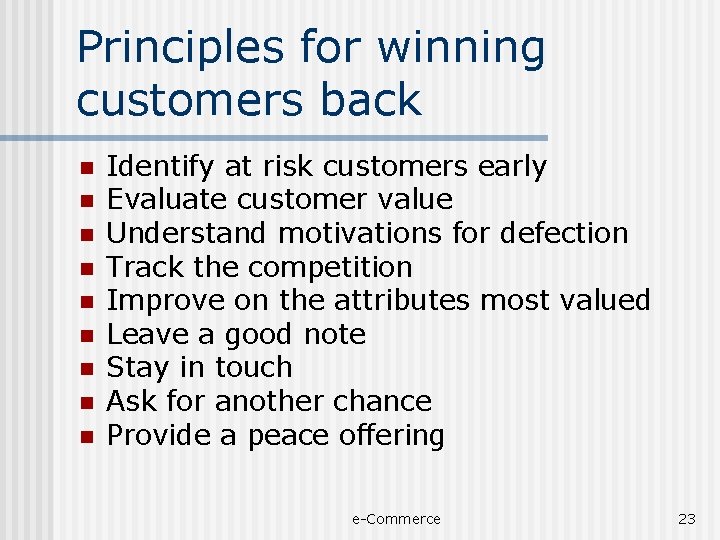 Principles for winning customers back n n n n n Identify at risk customers