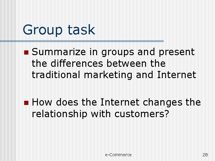 Group task n Summarize in groups and present the differences between the traditional marketing