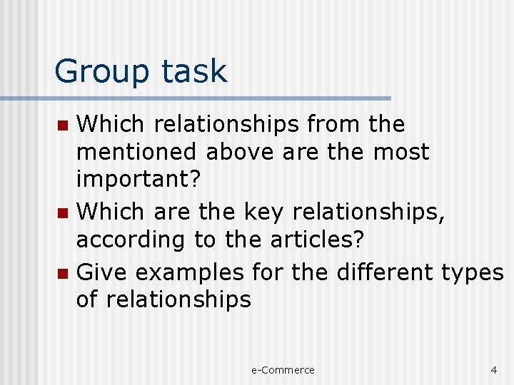 Group task Which relationships from the mentioned above are the most important? n Which