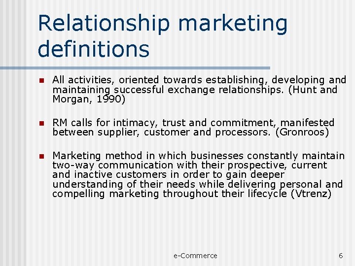 Relationship marketing definitions n All activities, oriented towards establishing, developing and maintaining successful exchange