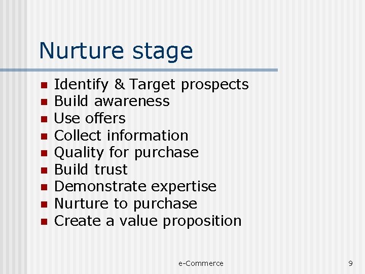 Nurture stage n n n n n Identify & Target prospects Build awareness Use