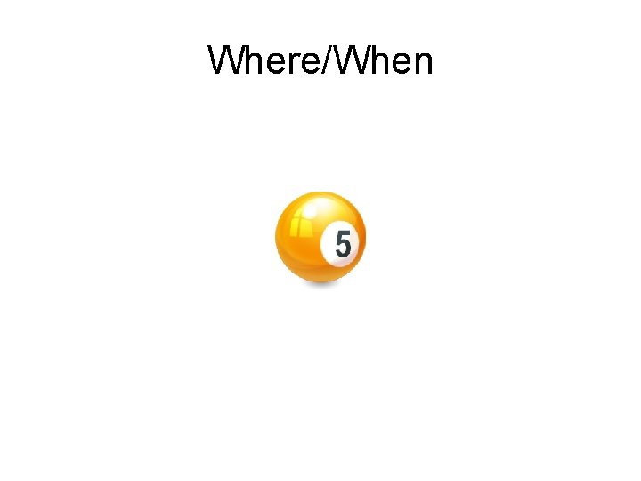 Where/When 