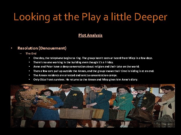 Looking at the Play a little Deeper Plot Analysis • Resolution (Denouement) – The