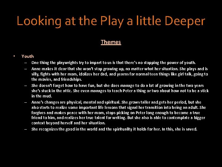 Looking at the Play a little Deeper Themes • Youth – One thing the