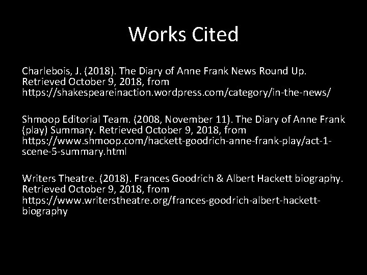 Works Cited Charlebois, J. (2018). The Diary of Anne Frank News Round Up. Retrieved