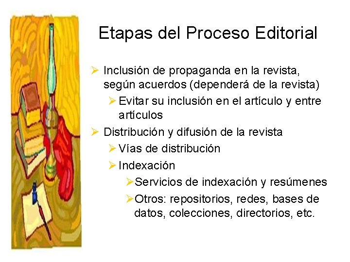 Etapas del Proceso Editorial Ø Inclusión de propaganda en la revista, según acuerdos (dependerá