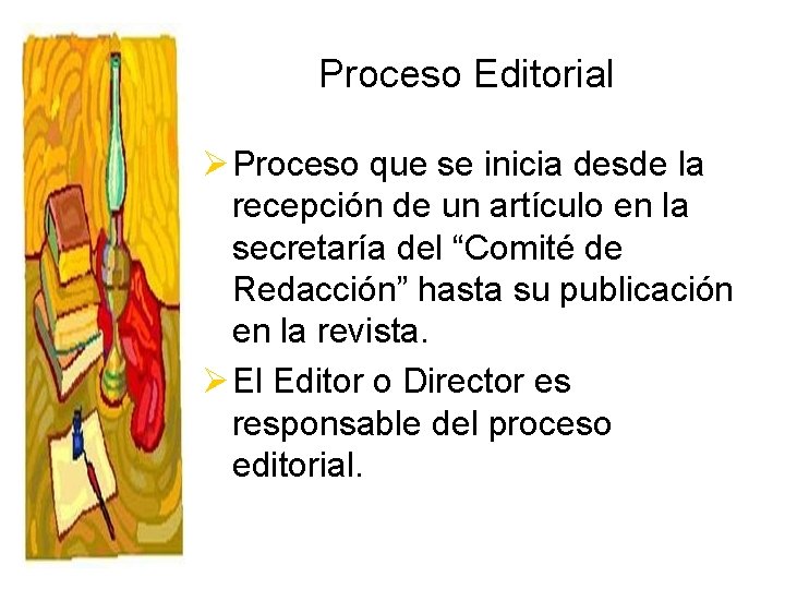 Proceso Editorial Ø Proceso que se inicia desde la recepción de un artículo en