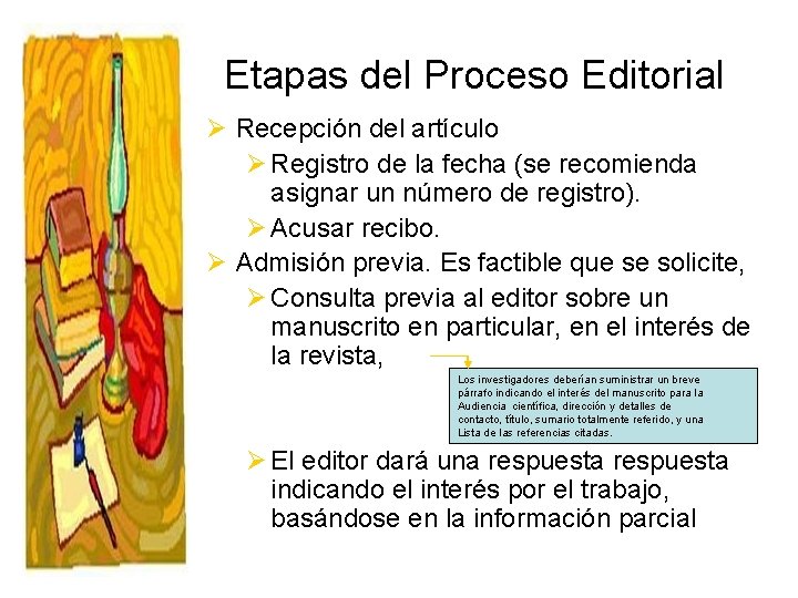 Etapas del Proceso Editorial Ø Recepción del artículo Ø Registro de la fecha (se