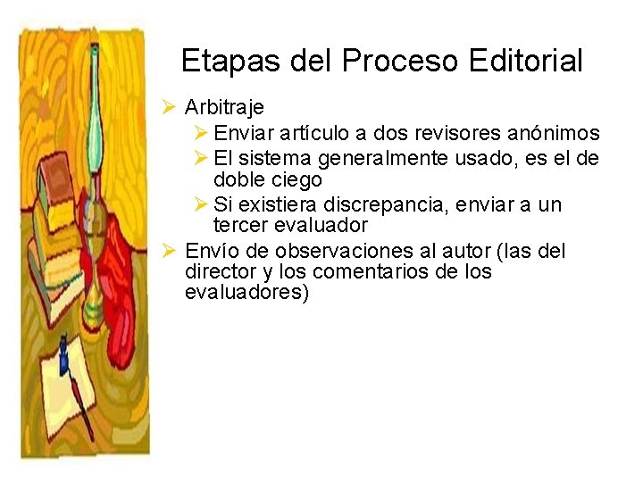 Etapas del Proceso Editorial Ø Arbitraje Ø Enviar artículo a dos revisores anónimos Ø