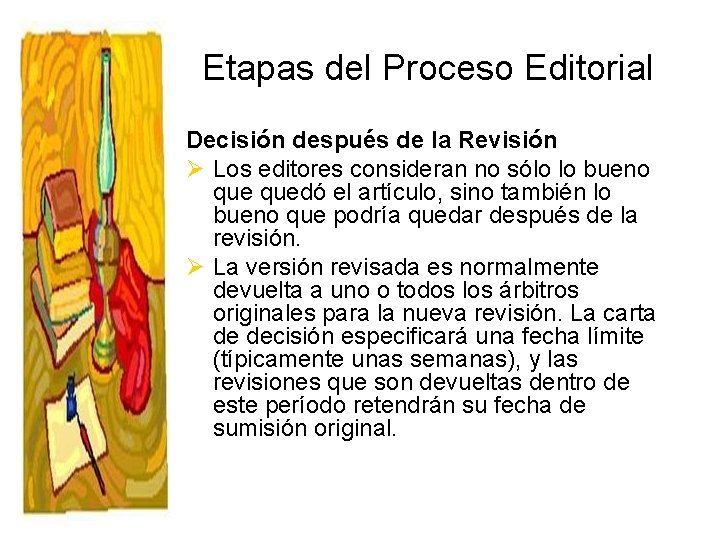 Etapas del Proceso Editorial Decisión después de la Revisión Ø Los editores consideran no