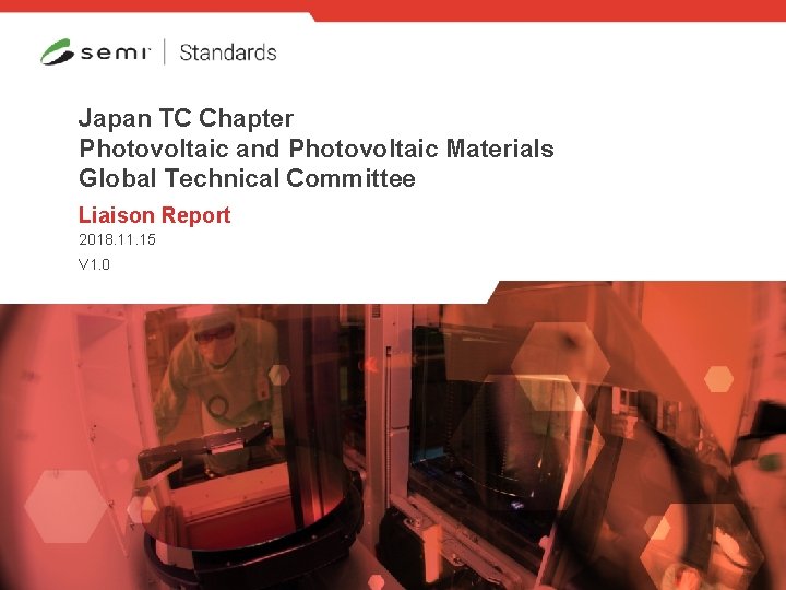 Japan TC Chapter Photovoltaic and Photovoltaic Materials Global Technical Committee Liaison Report 2018. 11.
