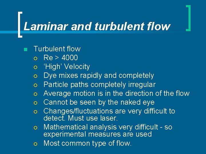 Laminar and turbulent flow n Turbulent flow ¡ Re > 4000 ¡ ‘High’ Velocity