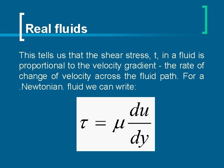 Real fluids This tells us that the shear stress, t, in a fluid is