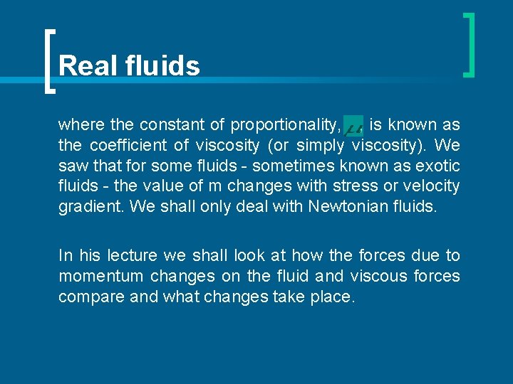 Real fluids where the constant of proportionality, , is known as the coefficient of
