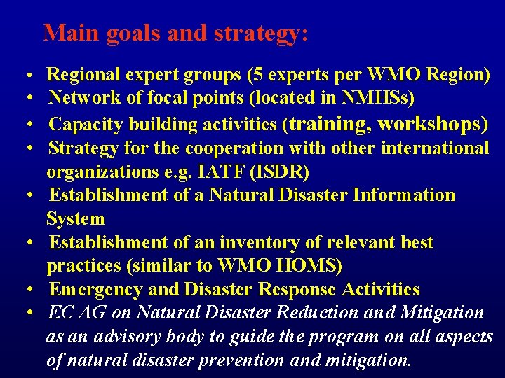 Main goals and strategy: • Regional expert groups (5 experts per WMO Region) •