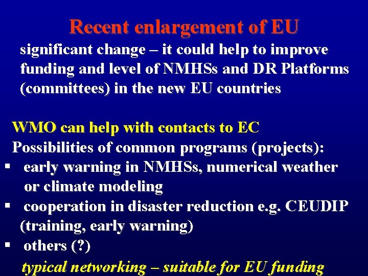 Recent enlargement of EU significant change – it could help to improve funding and