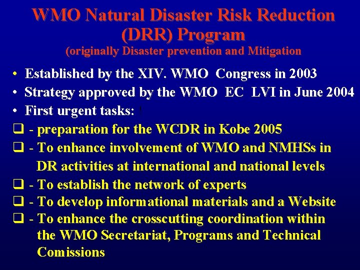 WMO Natural Disaster Risk Reduction (DRR) Program (originally Disaster prevention and Mitigation • Established